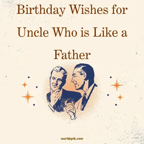 Birthday Wishes for Uncle Who is Like a Father