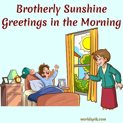 Brotherly Sunshine Greetings in the Morning