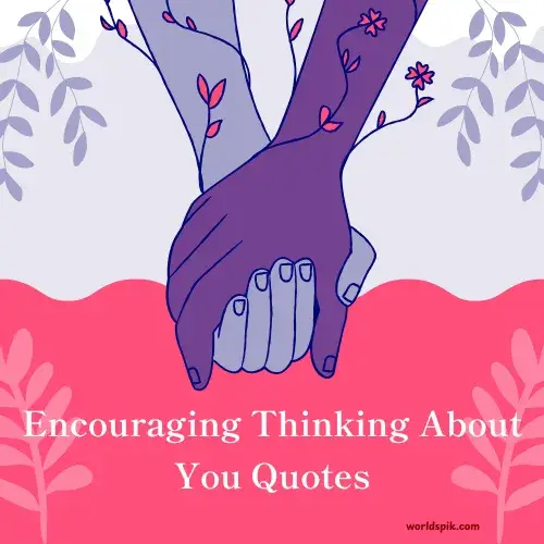 Encouraging Thinking About You Quotes
