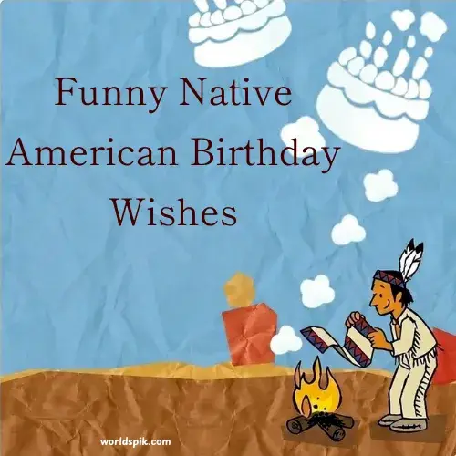 Funny Native American Birthday Wishes