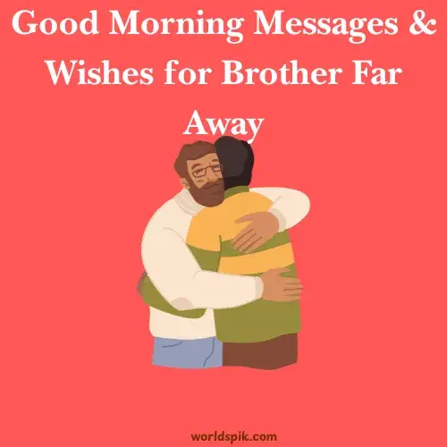 Good Morning Messages & Wishes for Brother Far Away