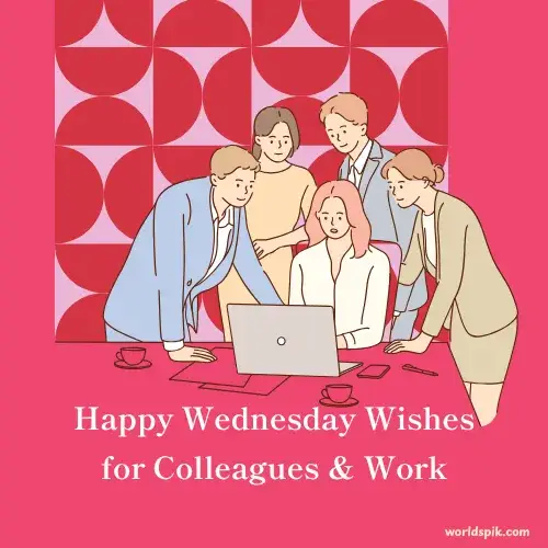 Happy Wednesday Wishes for Colleagues & Work