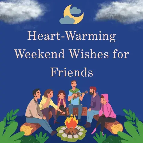 Heart-Warming Weekend Wishes for Friends