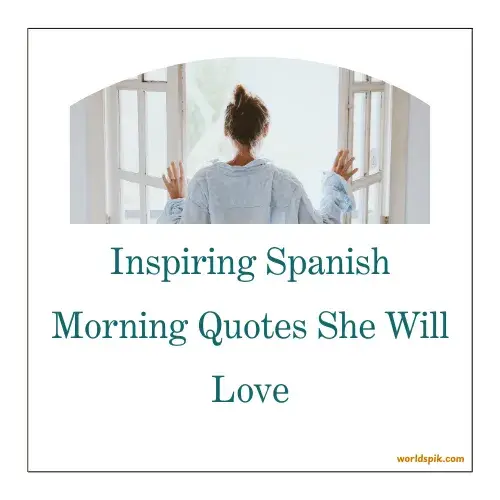 Inspiring Spanish Morning Quotes She Will Love