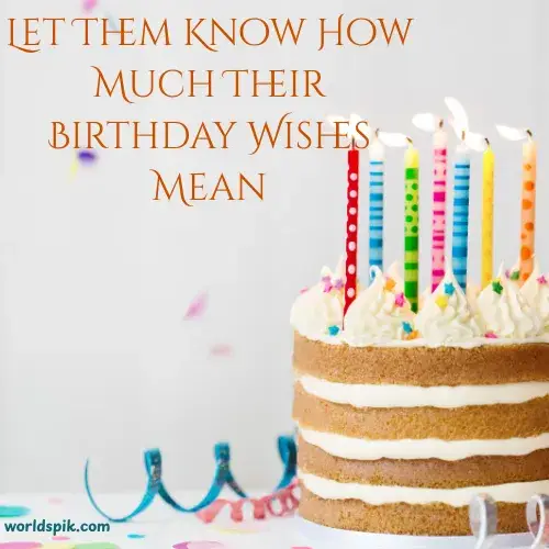 Let Them Know How Much Their Birthday Wishes Mean