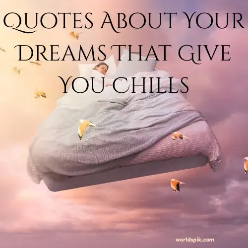 Quotes About Your Dreams That Give You Chills