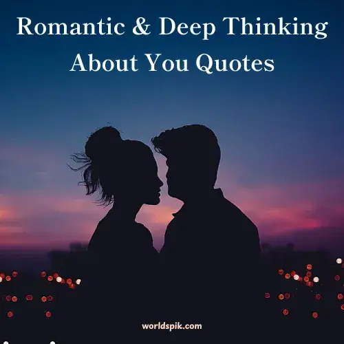Romantic & Deep Thinking About You Quotes