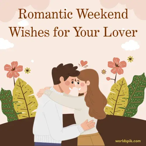 Romantic Weekend Wishes for Your Lover