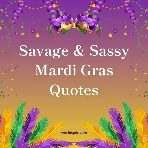 Savage & Sassy Mardi Gras Quotes