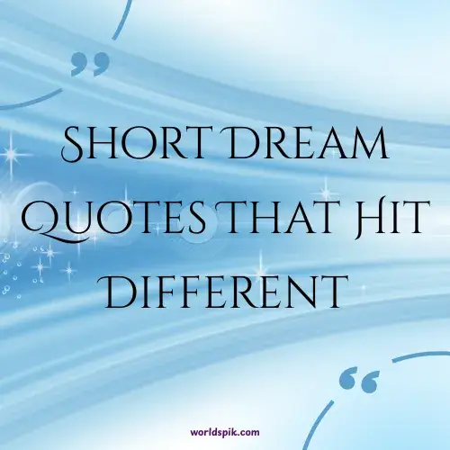 Short Dream Quotes That Hit Different