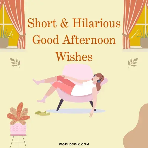 Short & Hilarious Good Afternoon Wishes