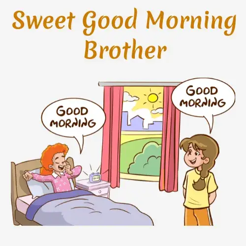 Sweet Good Morning Brother