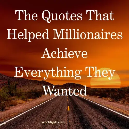 The Quotes That Helped Millionaires Achieve Everything They Wanted