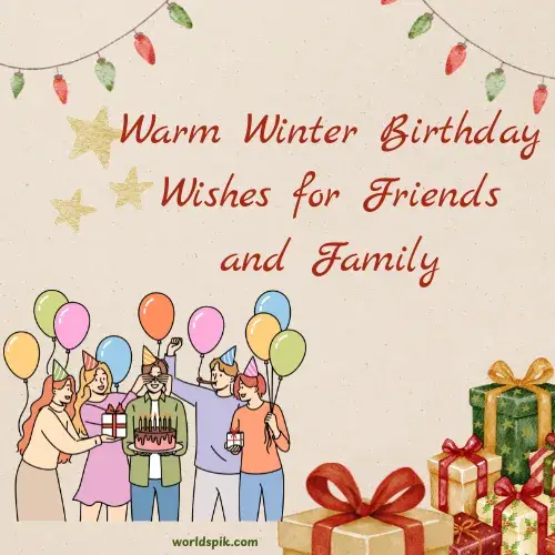 Warm Winter Birthday Wishes for Friends and Family