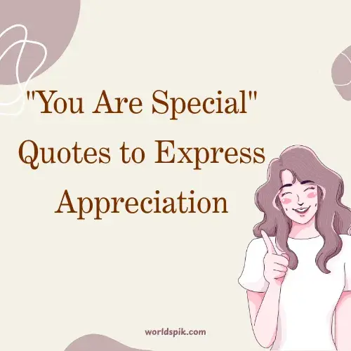 You Are Special Quotes to Express Appreciation